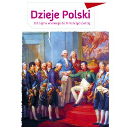 Dzieje Polski. Od Sejmu Wielkiego do III Rzeczpospolitej. Aleksander Długołęcki. Multico