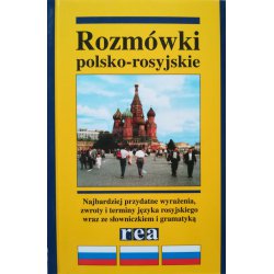 Rozmówki polsko-rosyjskie Rozmówki polsko-rosyjskie ze słowniczkiem turystycznym. REA