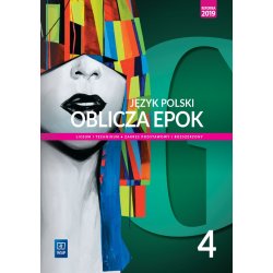 Oblicza Epok 4 J Polski Liceum I Technikum Podręcznik Zakres Podstawowy i rozszerzony WSIP