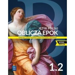 Język polski Oblicza epok 1. Liceum i technikum. Podręcznik część 2. Zakres podstawowy i rozszerzony. WSIP