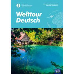 Welttour Deutsch 3. Zeszyt ćwiczeń do języka niemieckiego dla liceów i techników. Nowa Era
