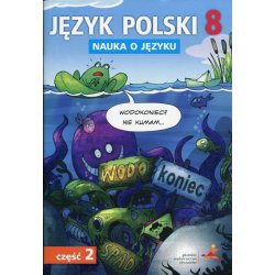 Nauka o języku Język Polski Klasa 8 Część 2 Ćwiczenia GWO. Anna Halasz, Piotr Borys
