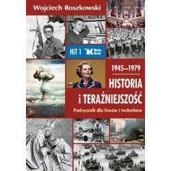 Historia i teraźniejszość 1. Podręcznik dla liceów i techników. 1945-1979 Wojciech Roszkowski. Biały Kruk