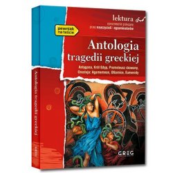 Antologia tragedii greckiej (Antygona, Król Edyp, Prometeusz, Oresteja, Agamemnon, Ofiarnice, Eumenidy). Greg. Lektura z opracowaniem