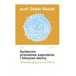 Epidemie prawdziwe zagrożenia i fałszywe alarmy Didier Raoult