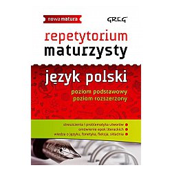 Język polski Repetytorium maturzysty Nowa Matura poziom podstawowy i rozszerzony / GREG