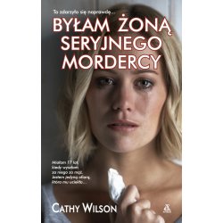Byłam Żoną Seryjnego Mordercy Cathy Wilson