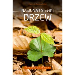 Nasiona i siewki drzew. Wojciech Gil, Stanisław Kinelski. Multico