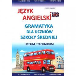 Język angielski Gramatyka dla uczniów szkoły średniej Maciej Matasek HANDYBOOKS