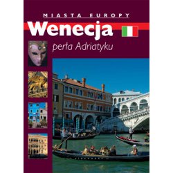 Miasta Europy Wenecja perła Adriatyku