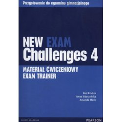 Język angielski.New Exam Challenges 4. Exam Trainer. Materiał ćwiczeniowy. Gimnazjum