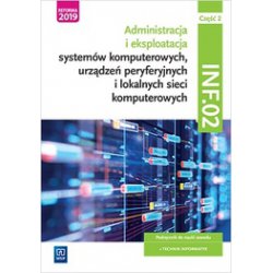 Administracja i eksploatacja systemów komputerowych INF02 Szkoła ponadpodstawowa. Podręcznik część 2. WSiP