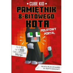 Pamiętnik 8-bitowego kota. Fioletowy portal. Tom 7. Minecraft. Kid Cube