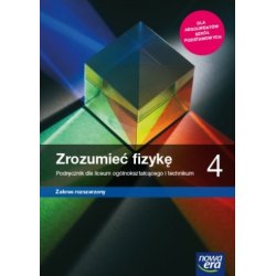 Zrozumieć fizykę 4. Podręcznik dla liceum ogólnokształcącego i technikum, zakres rozszerzony. Nowa Era 2022